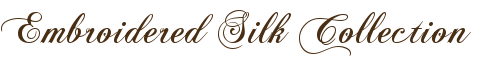Embroidered Silk Collection