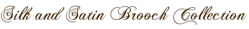 Silk and Satin Brooch Collection