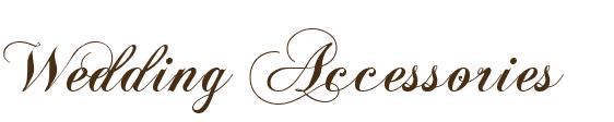 Wedding Accessories