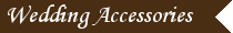 Wedding Accessories